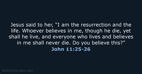 ” 25 Jesus said to her, “I am the resurrection and the life. . Esv john 11